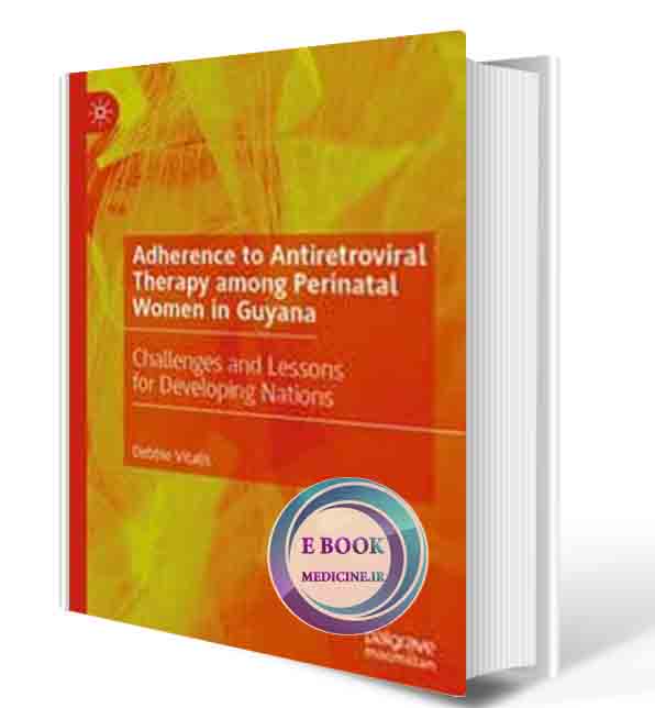 دانلود کتاب Adherence to Antiretroviral Therapy among Perinatal Women in Guyana: Challenges and Lessons for Developing Nations 1st ed. 2021 (ORIGINAL PDF)